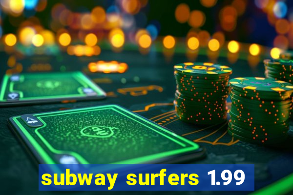 subway surfers 1.99